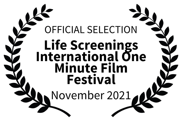  Life Screenings International One Minute Film Festival laurels