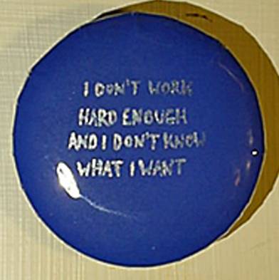 I don't work hard enough and I don't know what I want